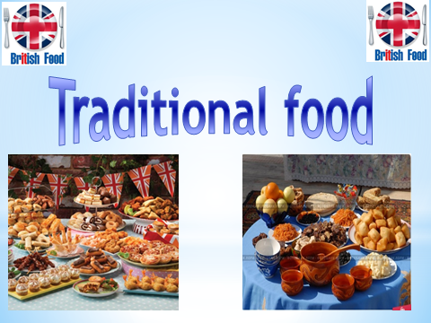 The theme of the lesson : Traditional foods. Сабақтың тақырыбы : Ұлттық тағамдар.
